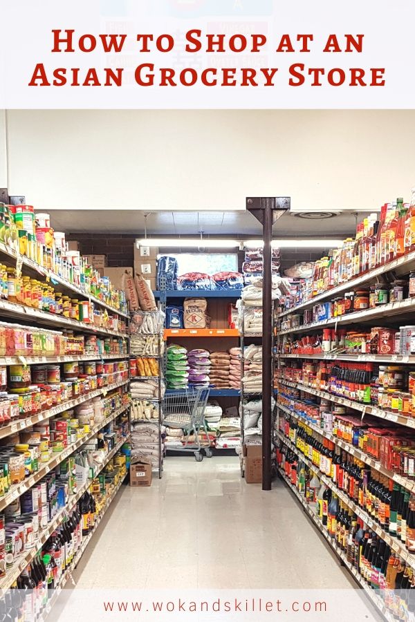 How to Shop at an Asian Grocery Store Wok & Skillet